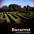 Bucarest: La memoria perdida