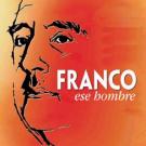 Franco ese hombre Franco ese hombre